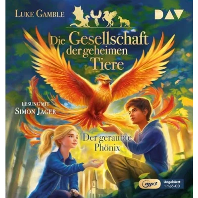 Abbildung von Die Gesellschaft Der geheimen Tiere Teil 2: geraubte Phönix: Ungekürzte Lesung mit Simon Jäger (1 mp3 CD)
