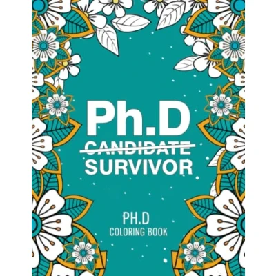Abbildung von Phd Coloring Book: A Hilarious &amp; Funny Book Gift for Students Graduates to Relieve Stress