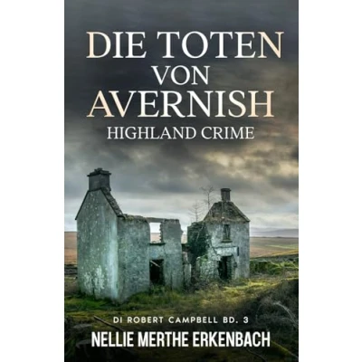 Abbildung von Die Toten von Avernish: Highland Crime DI Robert Campbell Band 3