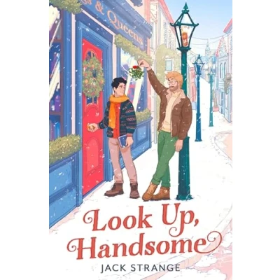 Abbildung von Look Up, Handsome: The most heart warming, romantic and laugh out loud festive MM queer romance you need to read in 2024