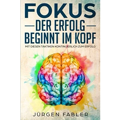 Abbildung von Fokus: Der Erfolg beginnt im Kopf: Kontinuierlich mit diesen Taktiken zum