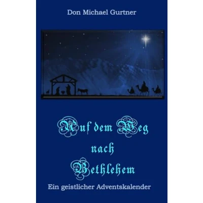 Abbildung von Auf dem Weg nach Bethlehem: Ein geistlicher Adventskalender