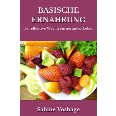 Abbildung von Basische Ernährung: Der effektive Weg in ein gesundes Leben überarbeitete und erweiterte Neuauflage