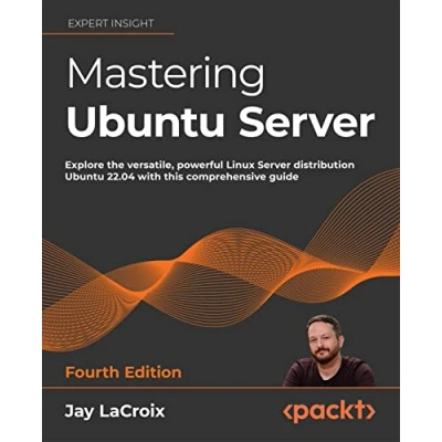 Abbildung von Mastering Ubuntu Server Fourth Edition: Explore the versatile, powerful Linux distribution 22.04 with this comprehensive guide