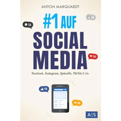 Abbildung von #1 AUF Social MEDIA: Die Media Marketing Anleitung für mehr Reichweite, Kunden und Umsatz (auf Facebook, Instagram, LinkedIn, TikTok &amp; Co.)