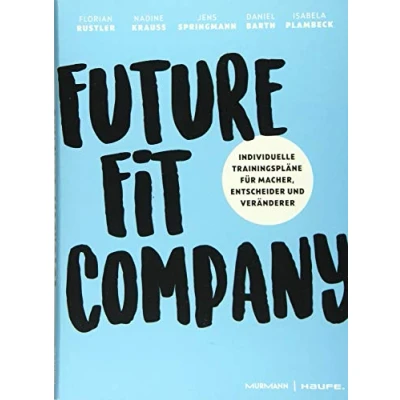 Abbildung von Future Fit Company: Individuelle Trainingspläne für Macher, Entscheider und Veränderer