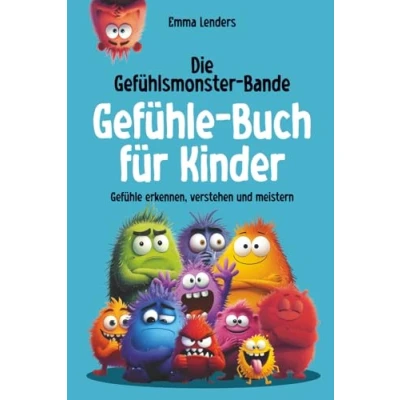 Abbildung von Die Gefühlsmonster Bande Gefühle Buch für Kinder: erkennen, verstehen und meistern