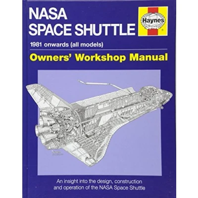 Abbildung von NASA Space Shuttle Manual: Owner&#039;s Workshop Manual. 1981 onwards (all models). An Insight into the Design, Construction and Operation of