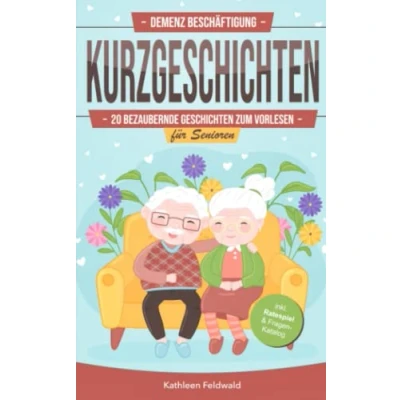 Abbildung von Demenz Beschäftigung Kurzgeschichten: 20 bezaubernde Geschichten zum Vorlesen für Senioren inkl. Fragen Katalog &amp; Ratespiel Nachdenken, Unterhalten Erinnern