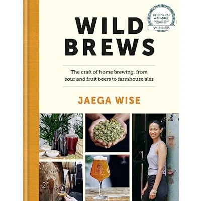 Abbildung von Wild Brews: THE craft OF home brewing, from sour and fruit beers to farmhouse ales: WINNER FORTNUM &amp; MASON DEBUT DRINK BOOK AWARD