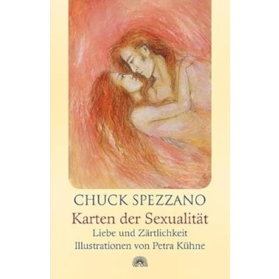 Abbildung von Karten der Sexualität: Liebe und Zärtlichkeit. Selbstcoaching mit Affirmationen Chuck Spezzano