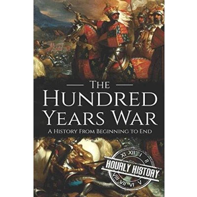 Abbildung von The Hundred Years War: A History from Beginning to End (Medieval History)