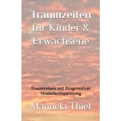 Abbildung von Traumzeiten für Kinder &amp; Erwachsene: Traumreisen mit Progressiver Muskelentspannung (Fantasiereisen Progressive Muskelentspannung)