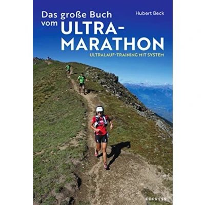 Abbildung von Das große Buch vom Ultramarathon.: Ultralauf Training mit System. Trainingspläne für Ultramarathon und Trailrunning. Alles Wissenswerte über die Vorbereitung auf den faszinierenden Langstreckenlauf.