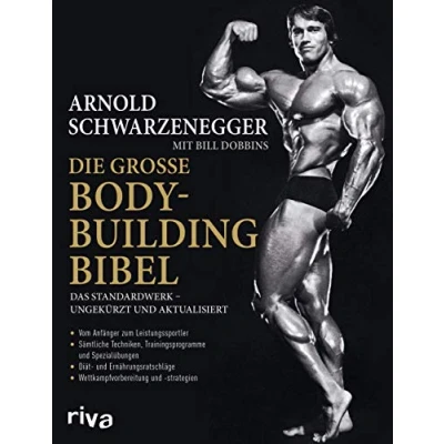 Abbildung von Die große Bodybuilding Bibel: Das Standardwerk ungekürzt und aktualisiert Vom Anfänger zum Leistungssportler sämtliche Techniken, ... Wettkampfvorbereitung Strategien