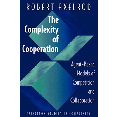 Abbildung von The Complexity of Cooperation: Agent Based Models Competition and Collaboration (Princeton Studies in Complexity)