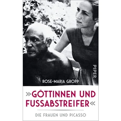 Abbildung von »Göttinnen und Fußabstreifer«: Die Frauen Picasso Kritischer Blick auf Picassos Beziehungen ihren Einfluss seine künstlerischen Phasen