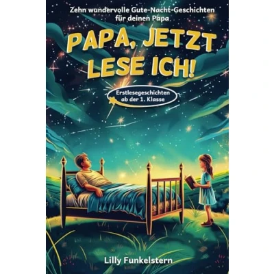 Abbildung von Papa, jetzt lese ich! Dein Kind liest dir die Gute Nacht Geschichten vor Für Erstleser ab der 1. Klasse geeignet mit Kapiteleinteilung