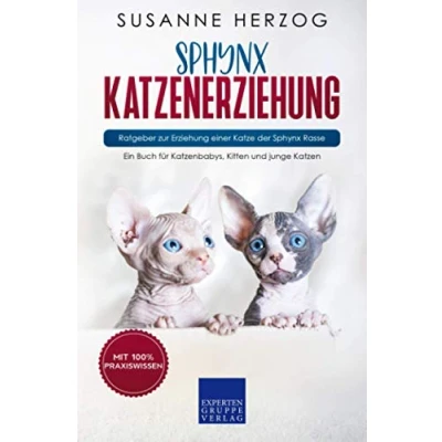 Abbildung von Sphynx Katzenerziehung Ratgeber zur Erziehung einer Katze der Rasse: Ein Buch für Katzenbabys, Kitten und junge Katzen