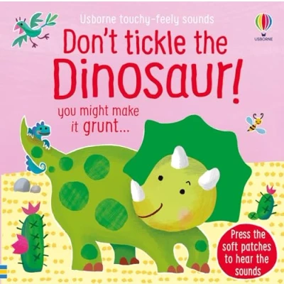 Abbildung von Don&#039;t Tickle the Dinosaur! (Touchy Feely Sound Books): uoy might make it grunt...