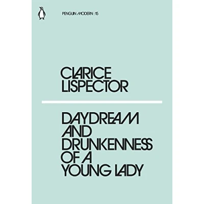 Abbildung von Daydream and Drunkenness of a Young Lady: Clarice Lispector (Penguin Modern)