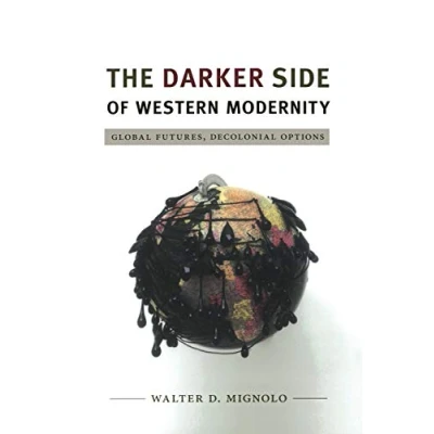 Abbildung von The Darker Side of Western Modernity: Global Futures, Decolonial Options (Latin America Otherwise: Languages, Empires, Nations)