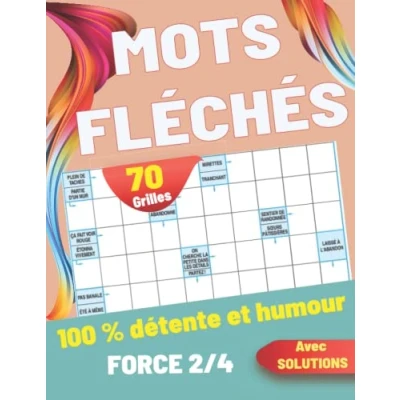 Abbildung von mots Fléchés: Jeu de fléchés pour adultes 70 Grilles , carnet jeux améliorer votre mémoire et stimuler la créativité 100 % détente humour force 2/4 avec solutions