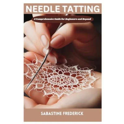 Abbildung von Needle tatting: A Complete Guide for Beginners and Beyond