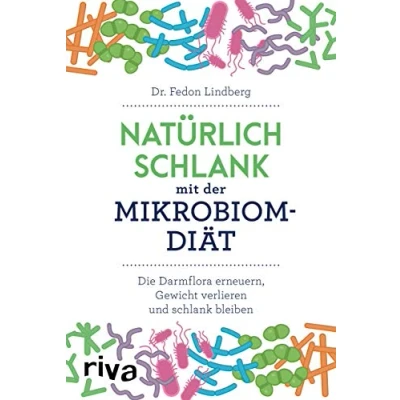Abbildung von Natürlich schlank mit der Mikrobiom Diät: Die Darmflora erneuern, Gewicht verlieren und bleiben