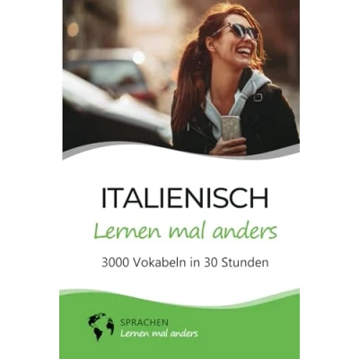 Abbildung von Italienisch lernen mal anders 3000 Vokabeln in 30 Stunden: Spielend einfach mit einzigartigen Merkhilfen und Gedächtnistraining für ... Grammatik spannender Fun Facts)