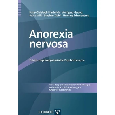 Abbildung von Anorexia nervosa: Fokale psychodynamische Psychotherapie (Praxis der psychodynamischen analytische und tiefenpsychologisch fundierte Psychotherapie)