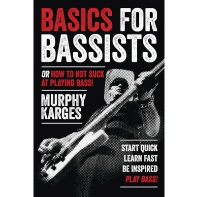 Abbildung von Basics for Bassists: or How to Not Suck at Playing Bass!