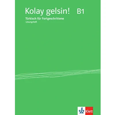 Abbildung von Kolay gelsin! B1: Türkisch für Fortgeschrittene. Lösungsheft (Kolay neu: Anfänger und Fortgeschrittene)