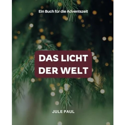 Abbildung von Das Licht der Welt: Ein Buch zur Adventszeit (24 Tage)