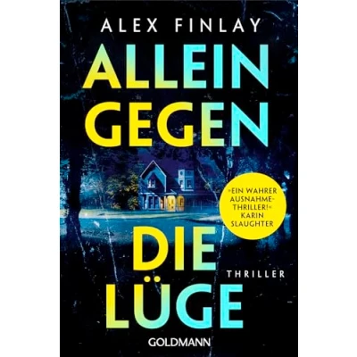 Abbildung von Allein gegen die Lüge: Thriller »Ein wahrer Ausnahmethriller!« Karin Slaughter