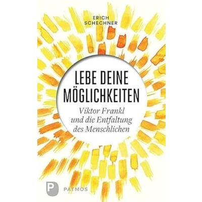 Abbildung von Lebe deine Möglichkeiten: Viktor Frankl und die Entfaltung des Menschlichen