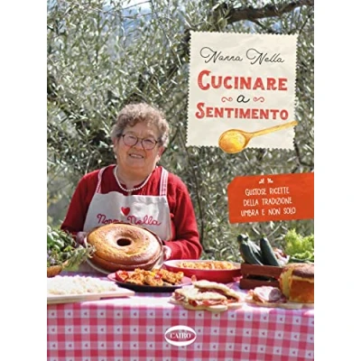 Abbildung von Cucinare a sentimento. Gustose ricette della tradizione umbra e non solo (Cubicook)