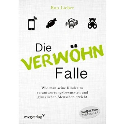 Abbildung von Die Verwöhn Falle: Wie man seine Kinder zu verantwortungsbewussten und glücklichen Menschen erzieht