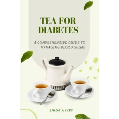 Abbildung von Tea for diabetes: a comprehensive guide to managing blood sugar