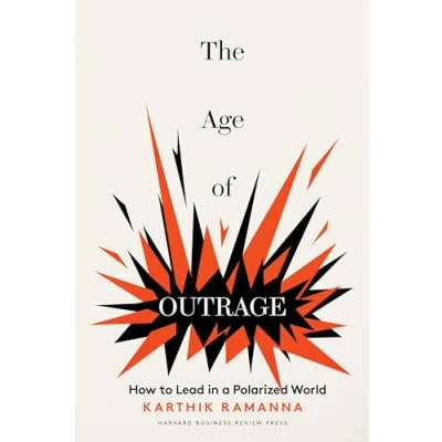 Abbildung von The Age of Outrage: How to Lead in a Polarized World