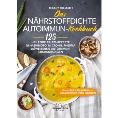 Abbildung von Das nährstoffdichte Autoimmun Kochbuch: 125 heilende Paleo Rezepte bei Hashimoto, M. Crohn, Rheuma und weiteren Erkrankungen