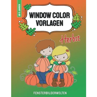 Abbildung von Window Color Vorlagen Herbst: über 50 abwechslungsreiche und kindgerechte Herbstmotive für Kinder ab 5 Jahren (Window Vorlagen: ... Motive Erwachsene)