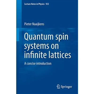 Abbildung von Quantum Spin Systems on Infinite Lattices: A Concise Introduction (Lecture Notes in Physics, Band 933)