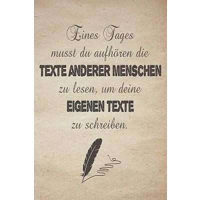 Abbildung von Eines Tages musst du aufhören die Texte anderer Menschen zu lesen, um deine eigenen schreiben.: Gedichtebuch zum Selberschreiben als Lyrik , ... oder Poetry Slam Buch ca A5 im Zitat Design