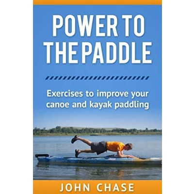 Abbildung von Power to the Paddle: : Exercises Improve your Canoe and Kayak Paddling
