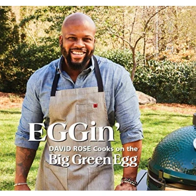 Abbildung von EGGin&#039;: David Rose Cooks on the Big Green Egg (Volume 4)