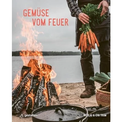 Abbildung von Gemüse vom Feuer: Vegetarische Rezepte für Grill und Dutch Oven