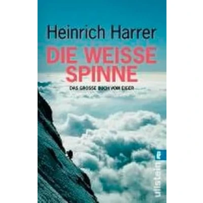 Abbildung von die Weisse Spinne: Das grosse Buch vom Eiger Der Klassiker in neuem Gewand mit neuen Fotos und Gegenwart weitergeschrieben (0)