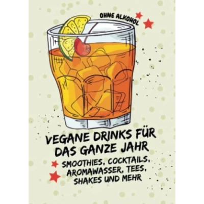 Abbildung von Vegane Drinks für das ganze Jahr: Smoothies, Cocktails, Aromawasser, Tees, Shakes und mehr (ohne Alkohol): Kleines Rezeptbuch zum Verschenken (yummi waf.foodies mini books)