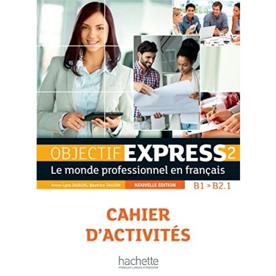 Abbildung von Objectif Express Nouvelle edition: Cahier d&#039;activites 2 (B1/B2) + Parcours
